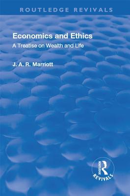[bfc00] ~R.e.a.d* ~O.n.l.i.n.e@ Revival: Economics and Ethics (1923): A Treatise on Wealth and Life - John Arthur Ransome Marriot ^PDF!