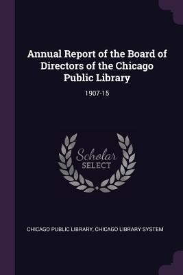 [f39ef] !R.e.a.d@ Annual Report of the Board of Directors of the Chicago Public Library: 1907-15 - Chicago Public Library *e.P.u.b*