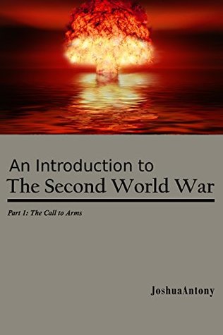 [a0f8c] @Read~ @Online~ An Introduction to The Second World War: The Call to Arms (World War II Book 1) - Joshua Antony ~e.P.u.b@