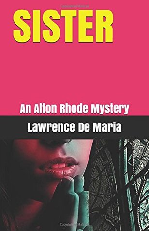 [cbe15] %Download# SISTER: An Alton Rhode Mystery (ALTON RHODE MYSTERIES) - Lawrence De Maria ^PDF^