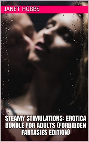 [7305a] #Download% Steamy Stimulations: Erotica Bundle For Adults (Forbidden Fantasies Edition) - Janet Hobbs #ePub*