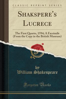 [c6af3] ^R.e.a.d% Shakspere's Lucrece: The First Quarto, 1594; A Facsimile (from the Copy in the British Museum) - William Shakespeare ~e.P.u.b!