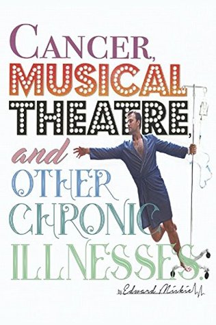 [f113a] #Read# @Online@ Cancer, Musical Theatre, and Other Chronic Illnesses - Edward Miskie *e.P.u.b#
