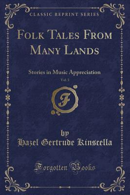 [1e5ba] ~R.e.a.d@ Folk Tales from Many Lands, Vol. 3: Stories in Music Appreciation (Classic Reprint) - Hazel Gertrude Kinscella @ePub!