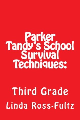 [b27bf] #Read@ @Online% Parker Tandy's School Survival Techniques: Third Grade - Linda Ross-Fultz %P.D.F!