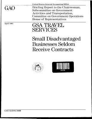 0fd9c] %D.o.w.n.l.o.a.d@ Gsa Travel Services: Small Disadvantaged Businesses Seldom Receive Contracts - United States General Accountability Office !PDF#