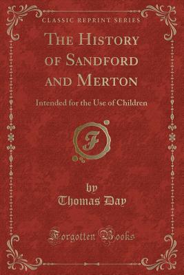 [4f51a] #Download* The History of Sandford and Merton: Intended for the Use of Children (Classic Reprint) - Thomas Day ^PDF%