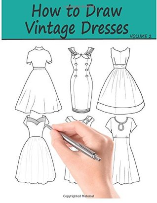 [33345] *F.u.l.l.^ ~D.o.w.n.l.o.a.d~ How to Draw Vintage Dresses: 40 Fabulous Vintage Dress Designs with Practice Pages (Volume 2) - Beth Ingrias #ePub#