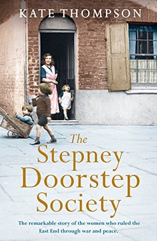 [53a7e] ~F.u.l.l.! %D.o.w.n.l.o.a.d~ The Stepney Doorstep Society: The remarkable true story of the women who ruled the East End through war and peace (Themes In British Social History) - Kate Thompson %e.P.u.b*