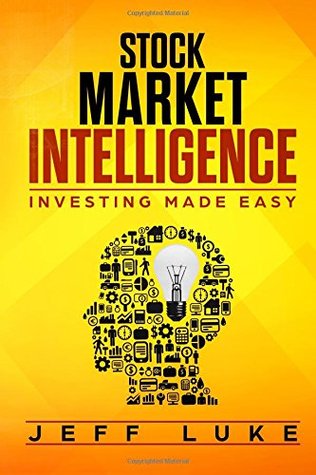 [841a2] !R.e.a.d~ %O.n.l.i.n.e! STOCK MARKET INTELLIGENCE: INVESTING MADE EASY - Jeff Luke #e.P.u.b!