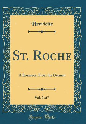 [ed228] ^Download^ St. Roche, Vol. 2 of 3: A Romance, from the German (Classic Reprint) - Henriette von Paalzow ~e.P.u.b!