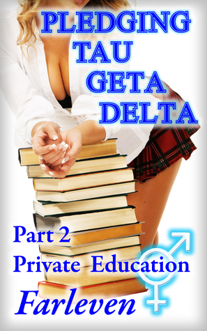2580d] %D.o.w.n.l.o.a.d# Pledging Tau Geta Delta: Part 2 - Private Education - Farleven ^PDF*