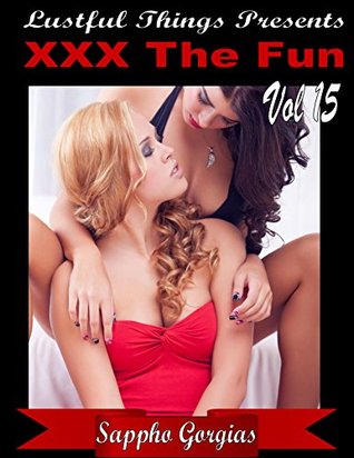 [06c7f] ^F.u.l.l.@ %D.o.w.n.l.o.a.d@ XXX The Fun - VOL 15: A 5-Pack of Hot Erotic Stories with Lesbian Sex - Sappho Gorgias ^e.P.u.b@