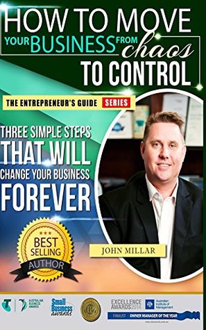 67bcd] @D.o.w.n.l.o.a.d% How To Move your Business From Chaos To Control: Three Simple Steps That Will Change Your Business Forever - John Millar @ePub^