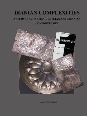 [fbb50] !Full! !Download# Iranian Complexities: A Study in Achaemenid, Avestan, and Sasanian Controversies - Abolala Soudavar !PDF!