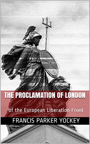 [7503d] !Read% ^Online^ The Proclamation of London: of the European Liberation Front - Francis Parker Yockey %PDF#
