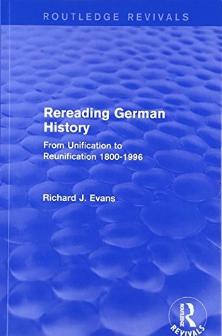 [bb277] #R.e.a.d^ Rereading German History (Routledge Revivals): From Unification to Reunification 1800-1996 - Richard J. Evans @P.D.F^