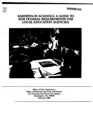 [aa03e] #R.e.a.d* ^O.n.l.i.n.e! Asbestos-In-Schools Guide New Federal Requirements for Local Education Agencies - U.S. Environmental Protection Agency @P.D.F@