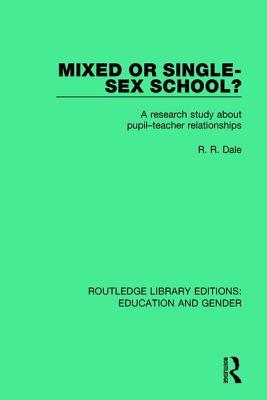 0f29a] #D.o.w.n.l.o.a.d! Mixed or Single-Sex School?: A Research Study in Pupil-Teacher Relationships - Reginald Rowland Dale #P.D.F*