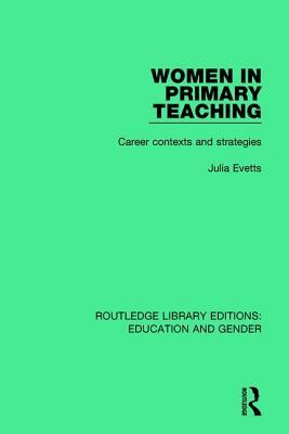 [b87c0] %Full@ ^Download% Women in Primary Teaching: Career Contexts and Strategies - Julia Evetts !e.P.u.b~