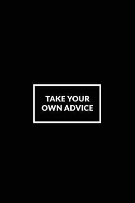 [36fe8] #F.u.l.l.! #D.o.w.n.l.o.a.d@ Take Your Own Advice: Motivational Bullet Journal 120-Page 1/2 Inch Dot Grid Notebook 6 X 9 Perfect Bound Paperback -  *P.D.F#