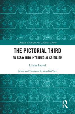 [564a8] ~Read! ~Online% The Pictorial Third: An Essay Into Intermedial Criticism - Liliane Louvel *PDF!