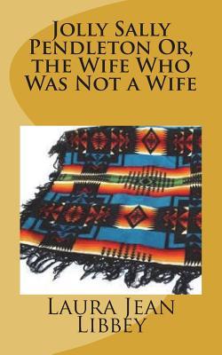 [56808] #Read* Jolly Sally Pendleton Or, the Wife Who Was Not a Wife - Laura Jean Libbey *e.P.u.b~