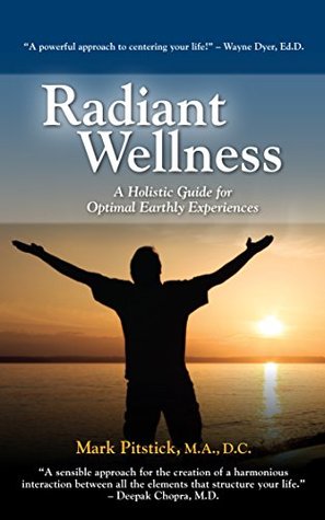 [a5e00] *R.e.a.d~ Radiant Wellness: A Holistic Guide for Optimal Earthly Experiences - Dr. Mark Pitstick ~PDF%