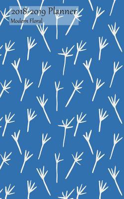 [18a15] #F.u.l.l.@ %D.o.w.n.l.o.a.d% 2018-2019 Planner Modern Floral: Academic Planner 2018-2019 5x8 Weekly Calendar Organizer, Blue Twigs Cover, 18-19 School Year for Students, with Yearly and Montly Pages -  !ePub^