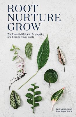 6ddd6] %D.o.w.n.l.o.a.d% Root, Nurture, Grow: The Essential Guide to Propagating and Sharing Houseplants - Rose Ray !PDF^