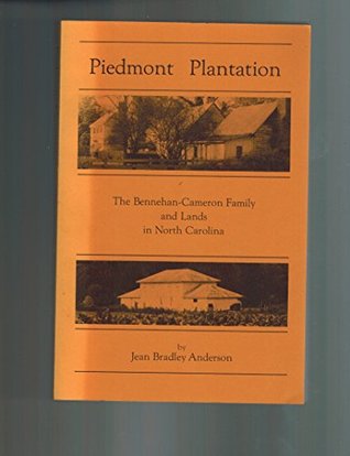 [ce2bd] *Read! piedmont plantation: the bennehan-cameron family and lands in north carolina - Jean Bradley Anderson ^P.D.F*