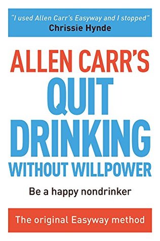 [c99c1] *R.e.a.d^ !O.n.l.i.n.e^ Allen Carr's Quit Drinking Without Willpower: Be a happy nondrinker (Allen Carr's Easyway) - Allen Carr ~PDF@