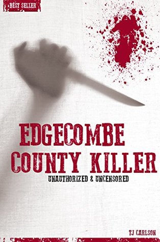 [ce2cb] !Full# #Download^ Edgecombe County Killer - Serial Killers Unauthorized & Uncensored (Deluxe Edition with Videos) - T.J. Carlson @ePub~
