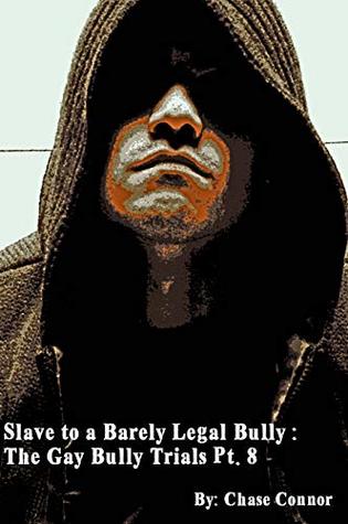 [2bba8] @F.u.l.l.@ @D.o.w.n.l.o.a.d% Slave to a Barely Legal Bully: The Gay Bully Trials Pt. 8 - Chasey Connor ^PDF@