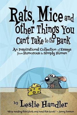 f0f9d] %D.o.w.n.l.o.a.d% Rats, Mice, and Other Things You Can’t Take to the Bank: A Collection of Essays From Humor to Simply Human - Leslie Handler *ePub%