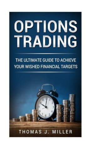 [1ff6b] ^R.e.a.d@ Options Trading: The ultimate guide to achieve your wished financial targets - Thomas J. Miller %PDF!