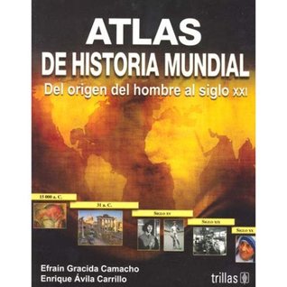 [9bd5d] !Read! ~Online% Atlas de historia mundial / World History Atlas: Del origen del hombre al Siglo XXI / From the Origin of Man to the XXI Century - Efrain Gracida Camacho !P.D.F@