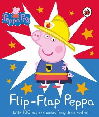 [eab8c] ^R.e.a.d^ #O.n.l.i.n.e% Peppa Pig: Flip-Flap Peppa: With 100 Mix and Match Fancy Dress Outfits! - Neville Astley !P.D.F%