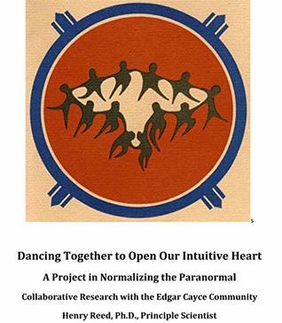 [95a9a] #F.u.l.l.@ @D.o.w.n.l.o.a.d% Dancing to Open Our Intuitive Heart: Research in the Edgar Cayce Community to Normalize the Paranormal - Henry Reed #PDF#