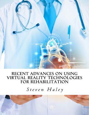 [418dd] *Full! @Download* Recent Advances on Using Virtual Reality Technologies for Rehabilitation - Steven Haley ^ePub!