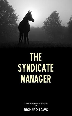 [609c8] !Read@ ~Online^ The Syndicate Manager: A British horseracing thriller - Richard Laws *PDF%