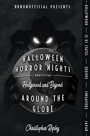 [a97be] %R.e.a.d! Halloween Horror Nights Unofficial: Around the Globe: Hollywood and Beyond! - Christopher Ripley @e.P.u.b~