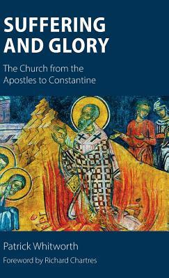 f90d9] ^D.o.w.n.l.o.a.d# Suffering and Glory: The Church from the Apostles to Constantine - Patrick Whitworth #e.P.u.b~