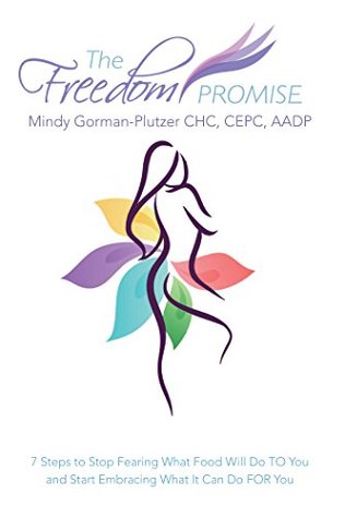 ab2c0] ~D.o.w.n.l.o.a.d# The Freedom Promise: 7 Steps to Stop Fearing What Food Will Do to You and Start Embracing What It Can Do for You - Mindy Gorman-Plutzer ^PDF~
