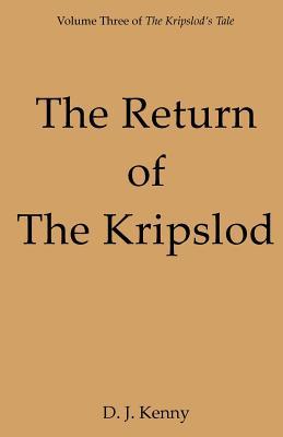 [b266f] *R.e.a.d* The Return of the Kripslod: Volume Three of The Kripslod's Tale - D.J. Kenny ^ePub@