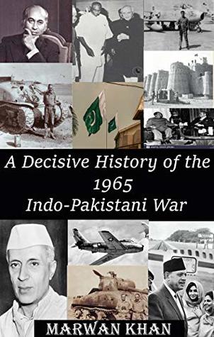 [c3d02] %R.e.a.d@ ^O.n.l.i.n.e* A Decisive History of the 1965 Indo-Pakistani War (Pakistani Military History) - Marwan Khan @e.P.u.b!