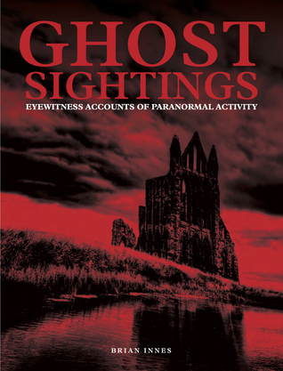 [3cc85] ~R.e.a.d! %O.n.l.i.n.e% Ghost Sightings: 100 of the World's Spookiest Cases - Brian Innes @P.D.F%