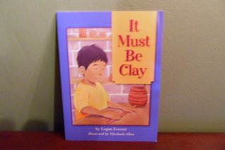 [7df03] *R.e.a.d^ It Must Be Clay (Physical Science: What Matter Is, What Matter Does) - Logan Everett #PDF#