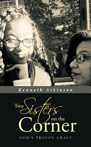 148cc] @D.o.w.n.l.o.a.d! Two Sisters on the Corner: God's Proven Grace - Kenneth Atkinson !e.P.u.b!