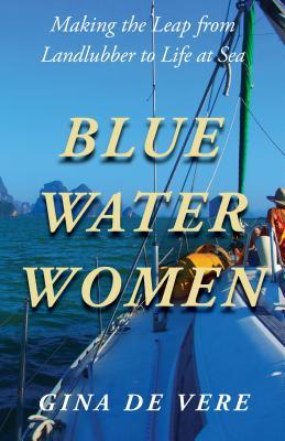 [a3274] @R.e.a.d# *O.n.l.i.n.e^ Blue Water Women: Making the Leap from Landlubber to a Life at Sea - Georgina de Vere @P.D.F~